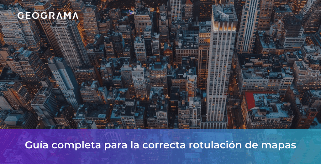 GEOGRAMA - Guía completa para la correcta rotulación de mapas